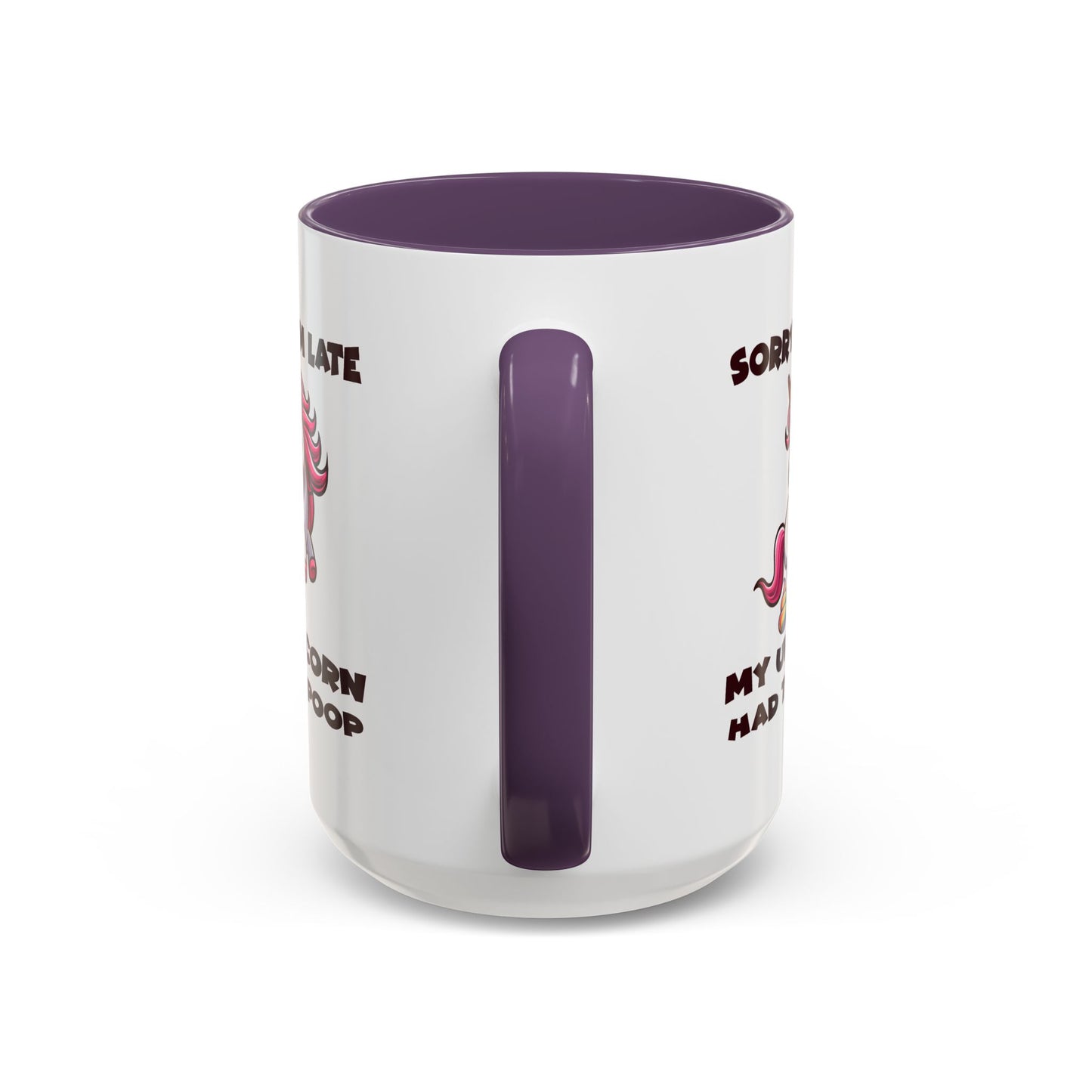 Humor Mug - Sorry I'm Late My Unicorn Had to Poop