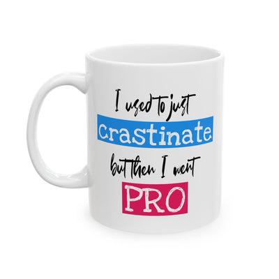 Humor Mug - I Used To Just Crastinate