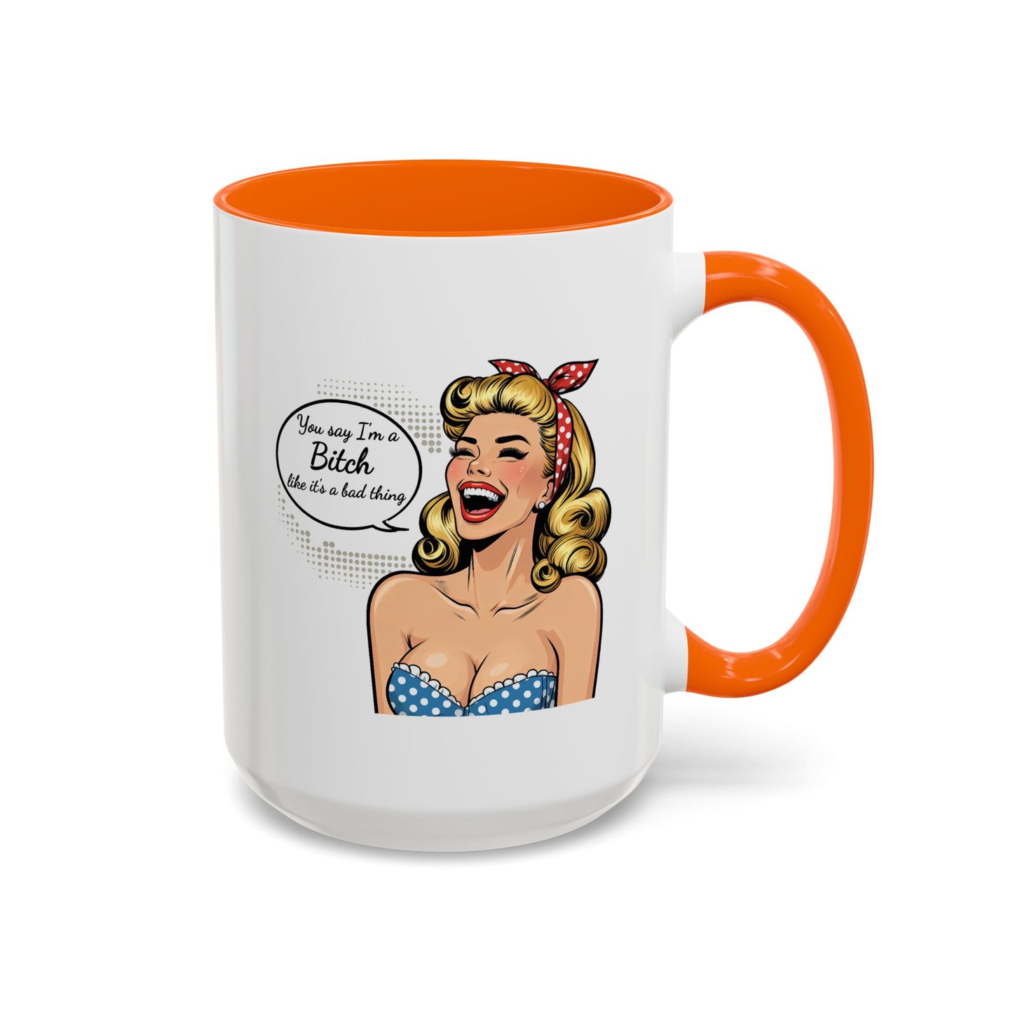 Adult Mug - You Say I'm a Bitch