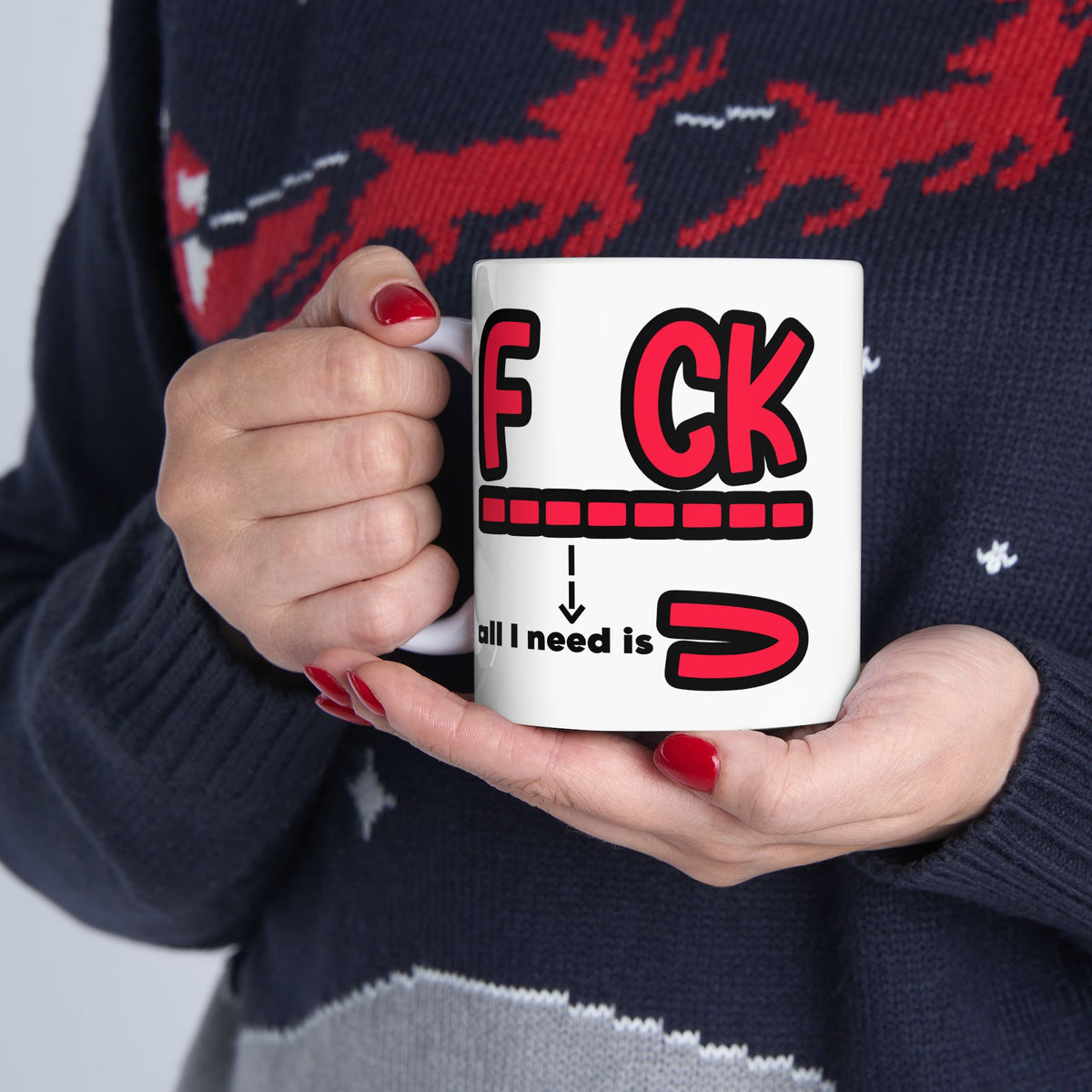 Adult Mug - Fuck All I Need Is You