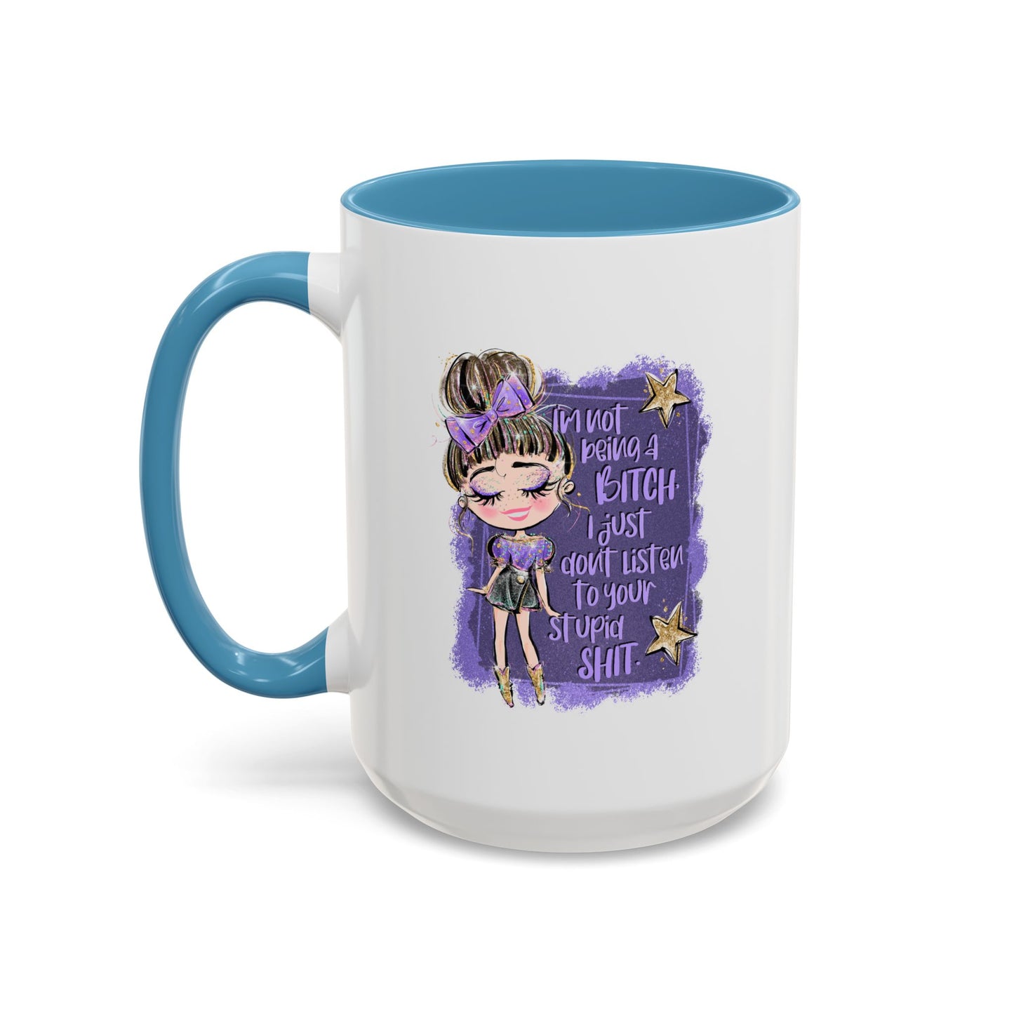 Humor Mug - I'm Not Being A Bitch