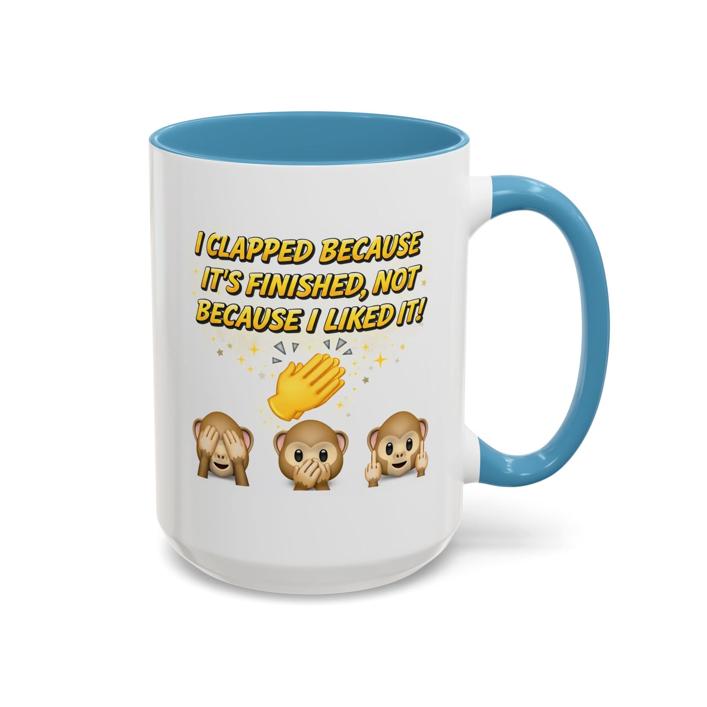 Humor Mug - I Clapped Because It's Finished