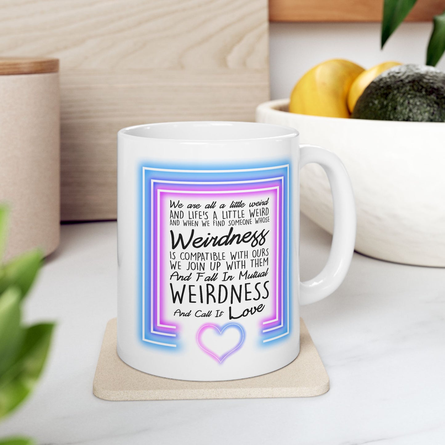 Anniversary Mug - We Are All a Little Weird