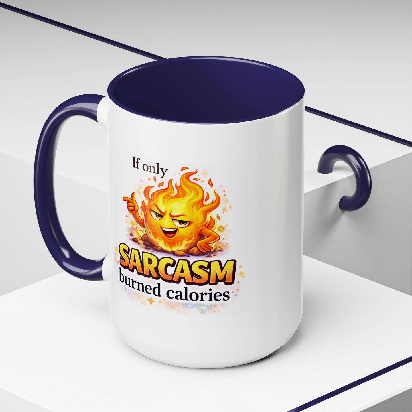Humor Mug - If Only Sarcasm Burned Calories