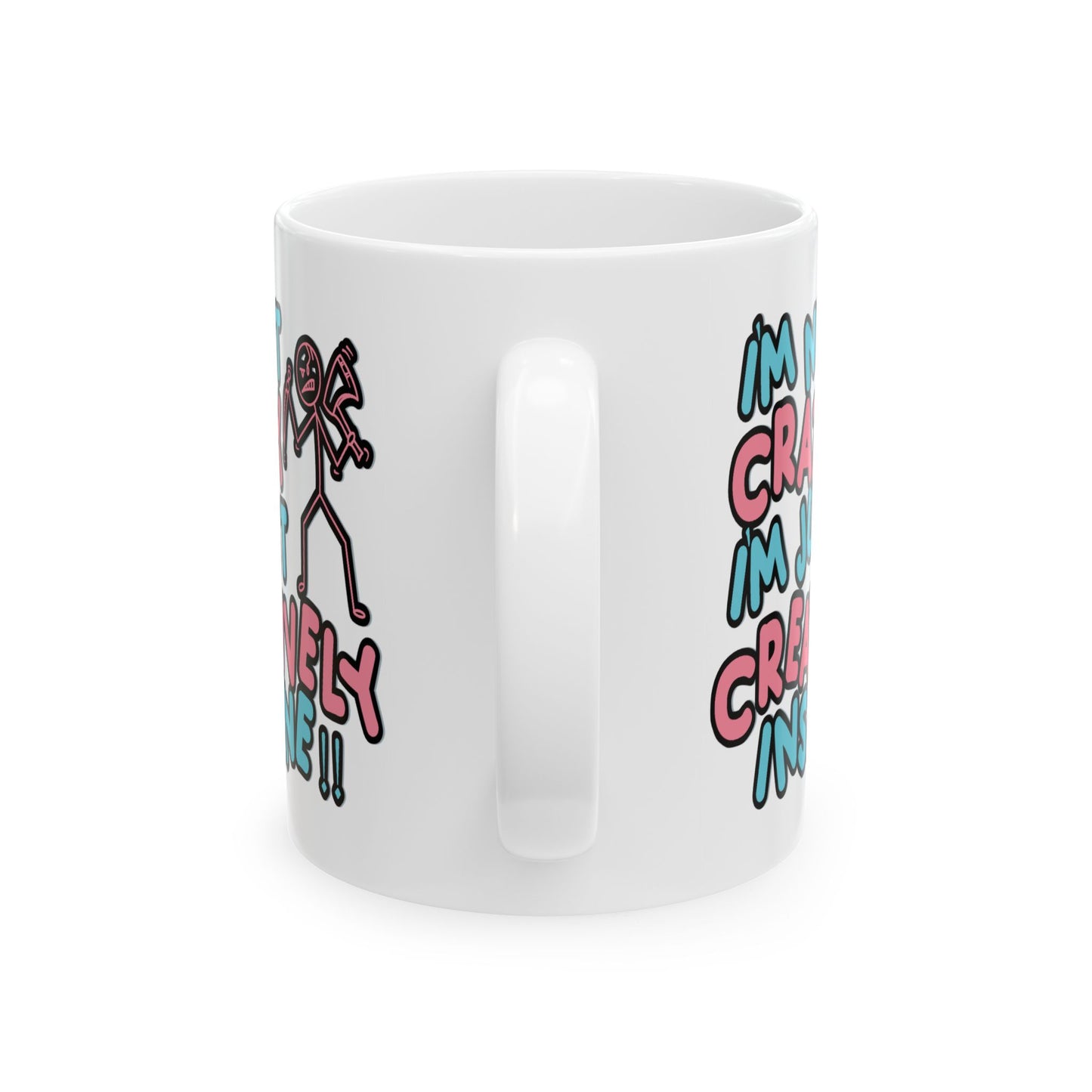 Humor Mug - I'm Not Crazy