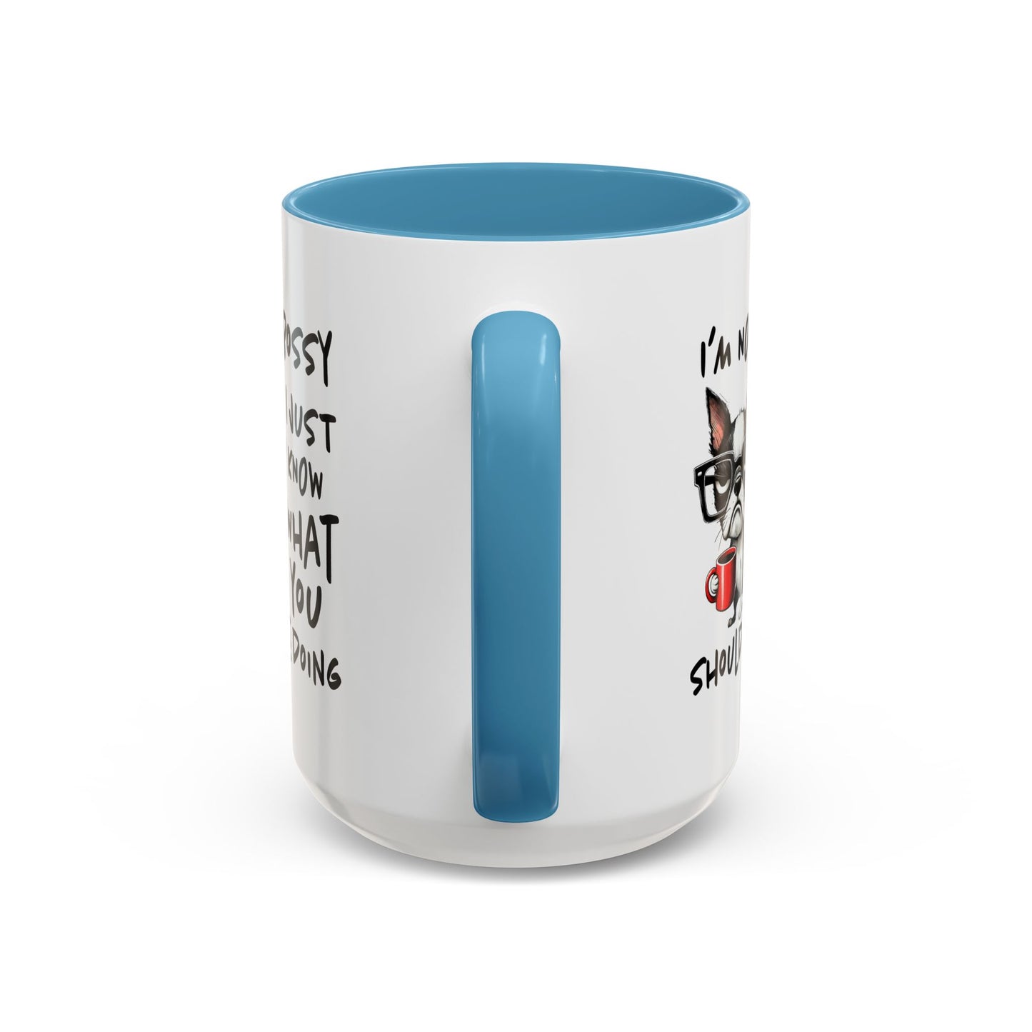 Humor Mug - I'm Not Bossy I Just Know What You Should Be Doing