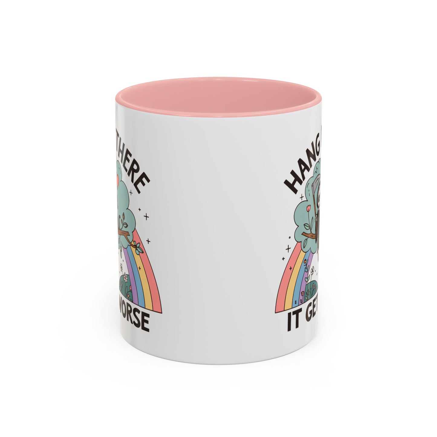 Humor Mug - Hang in There It Gets Worse