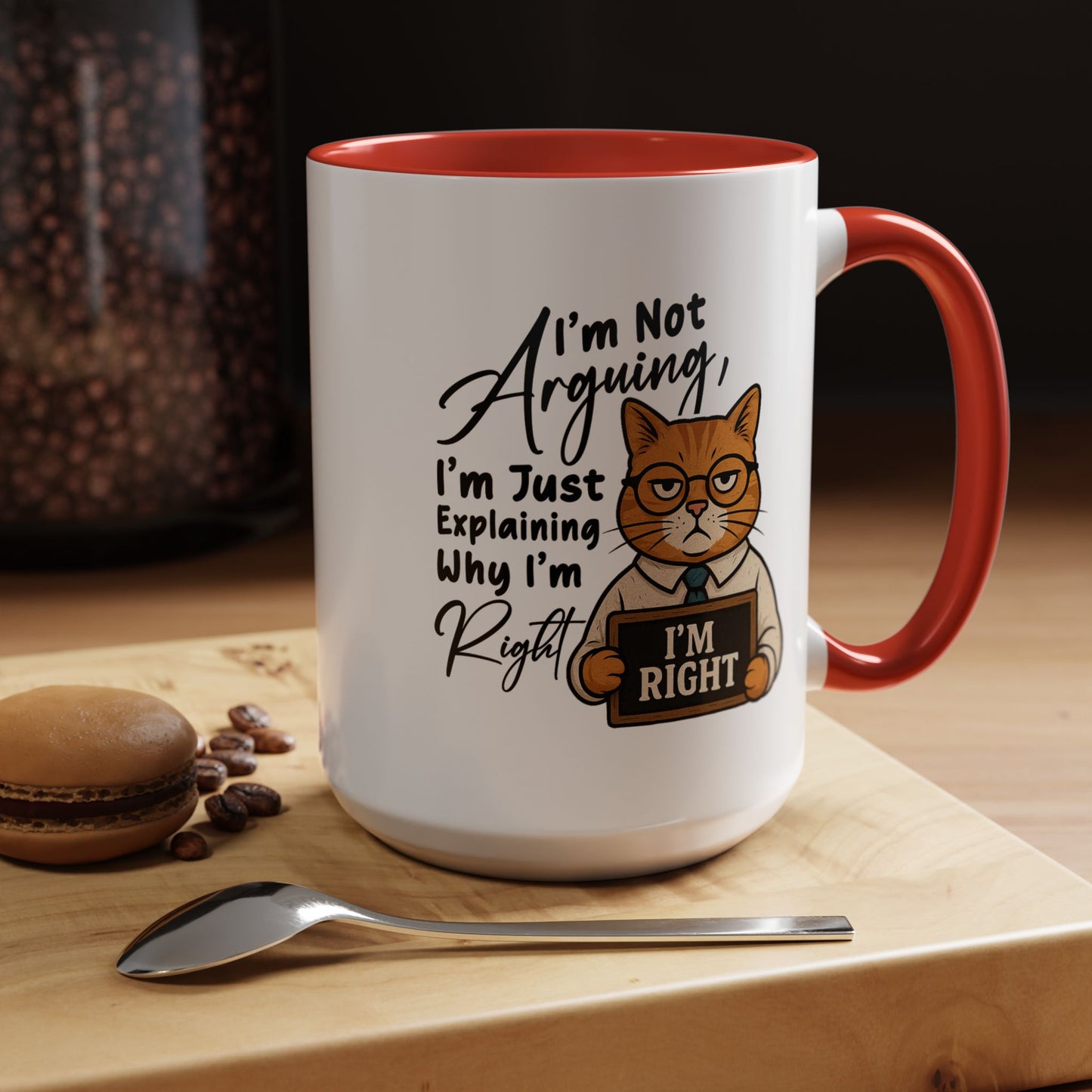 Humor Mug - I'm Not Arguing