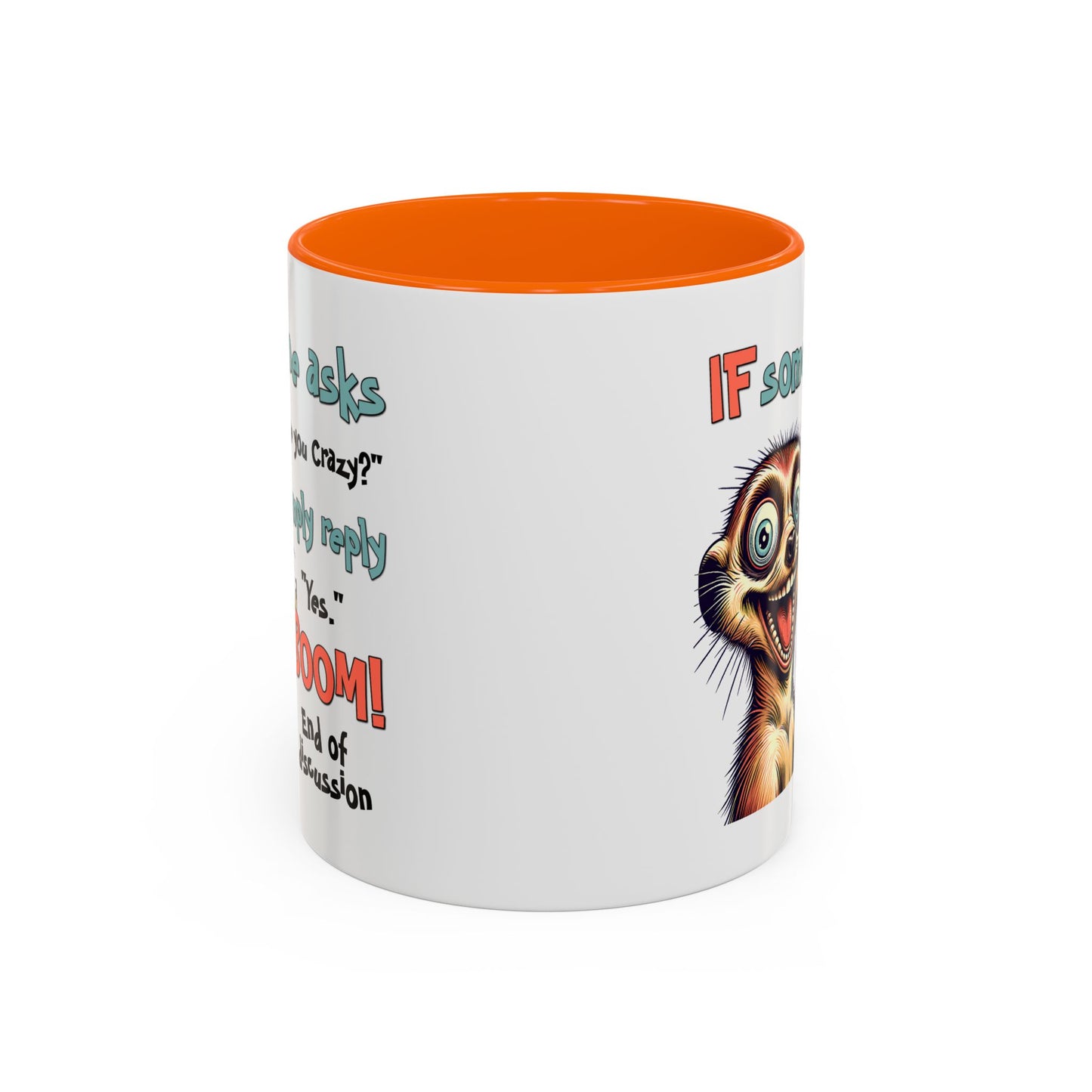 Humor Mug - If Someone Asks Are You Crazy