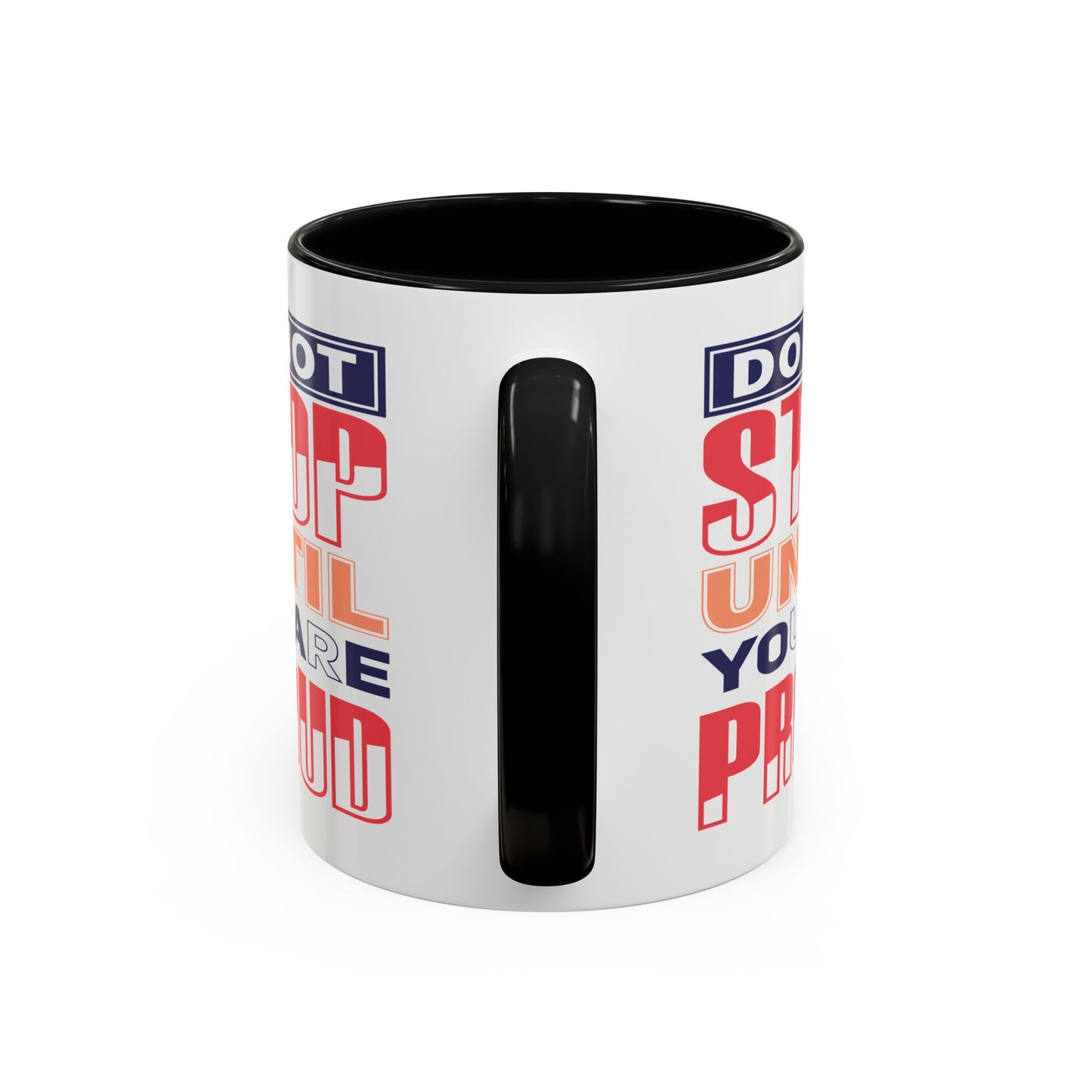 Motivation Mug - Do Not Stop Until You Are Proud