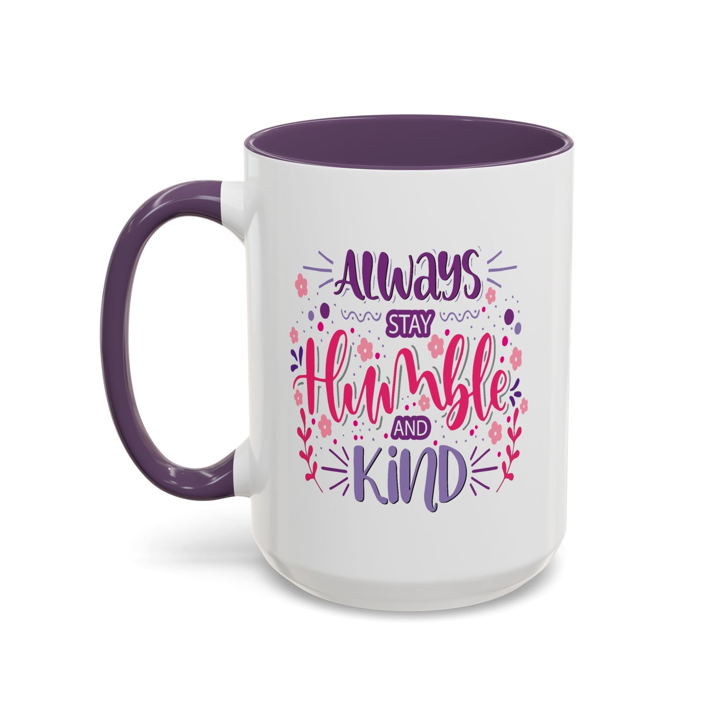 Motivation Mug - Always Stay Humble & Kind
