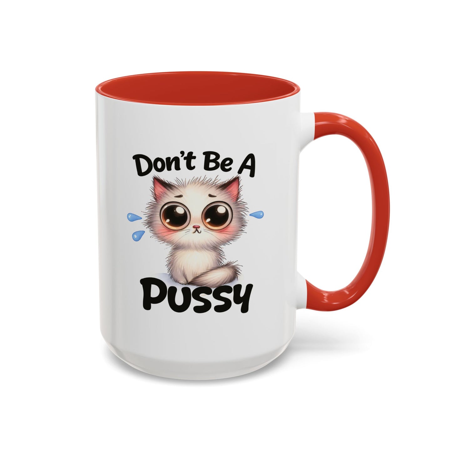 Humor Mug - Don't Be A Pussy