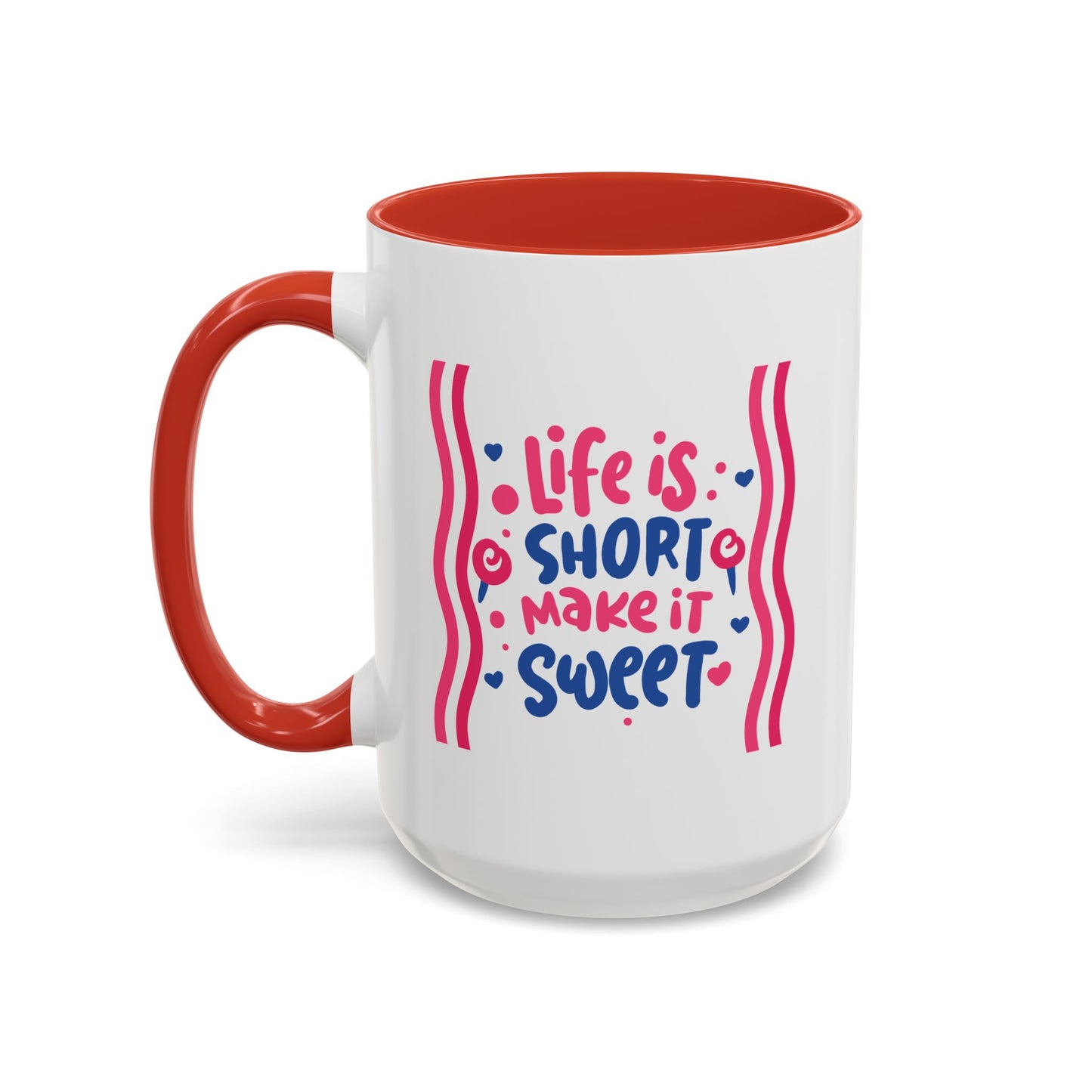 Motivation Mug - Life is Short Make it Sweet