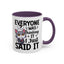 Humor Mug - Everyone Was Thinking It