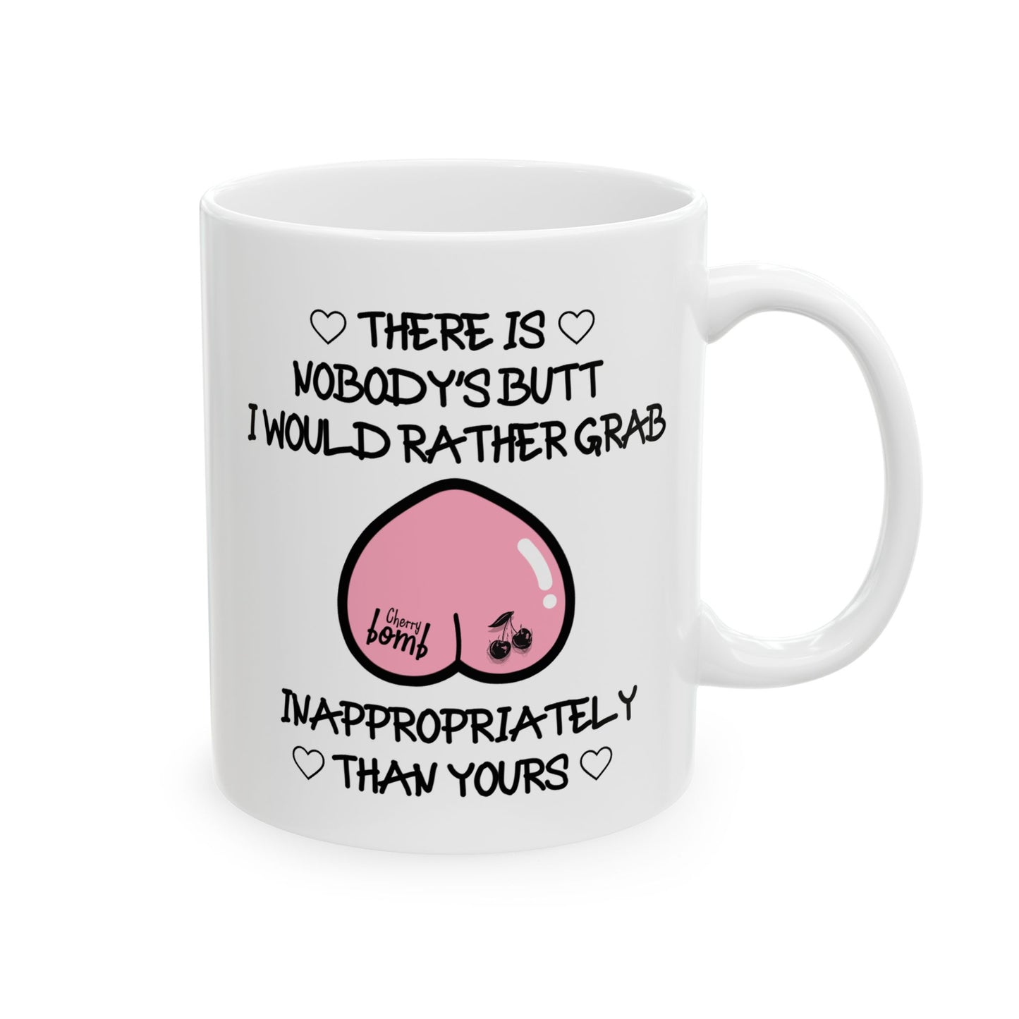 Anniversary Mug - There Is Nobody's Butt