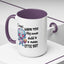 Humor Mug - I Must Warn You
