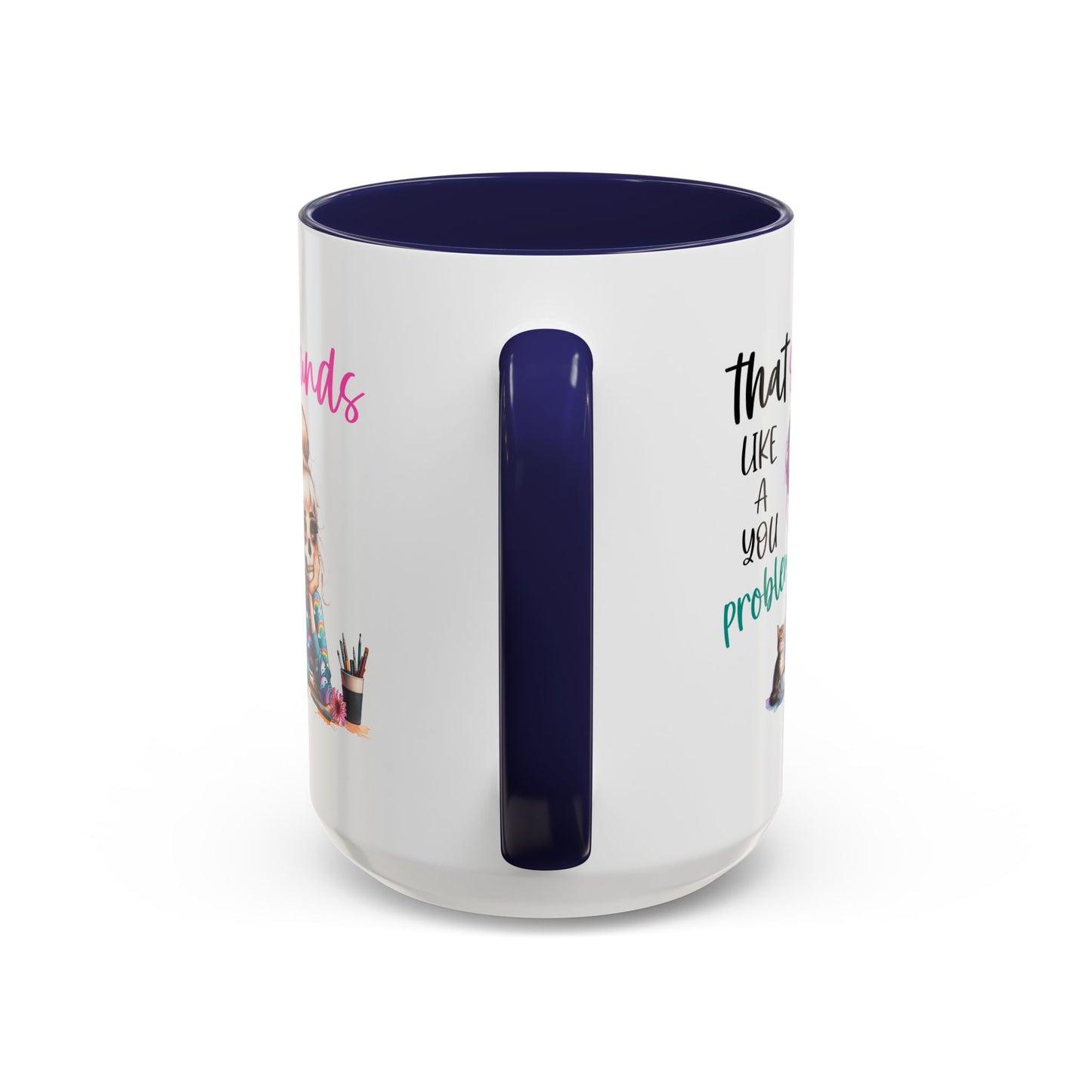 Humor Mug - Sounds Like a You Problem