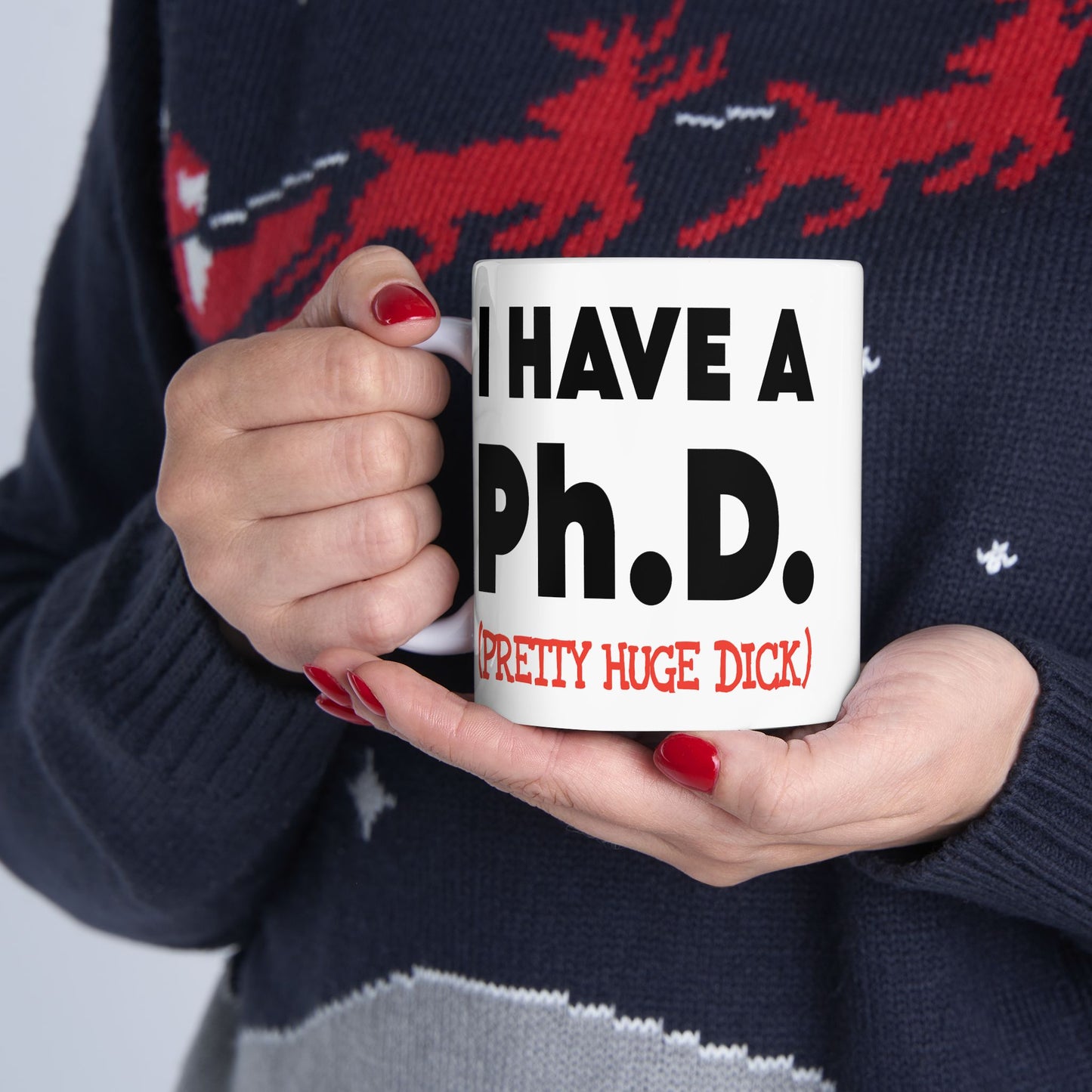 Adult Mug - I Have A Ph.d.