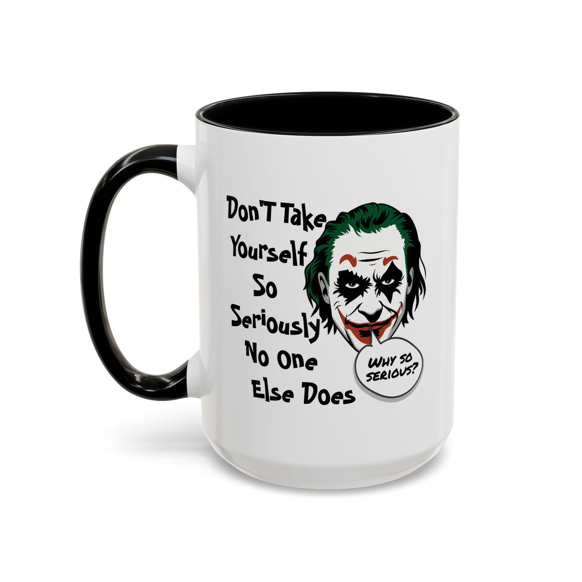 Humor Mug - Don't Take Yourself So Seriously
