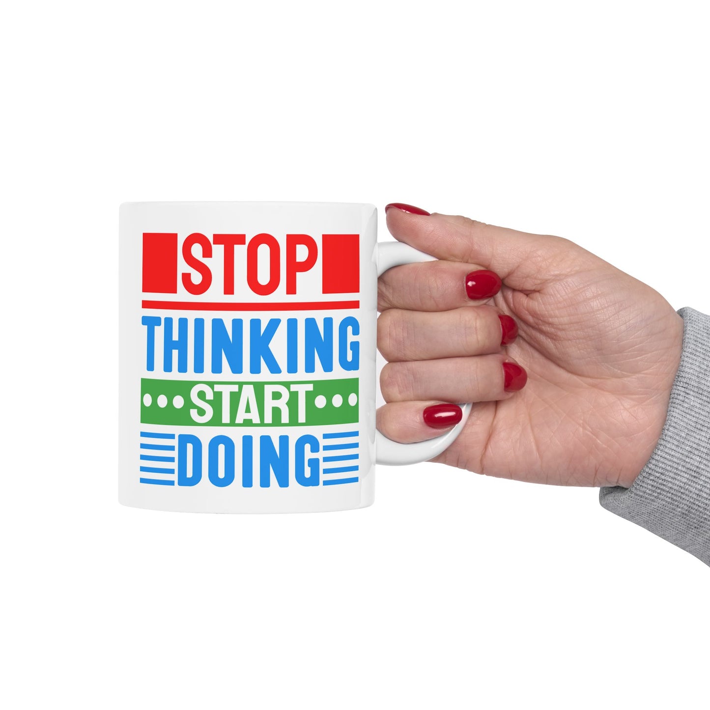 Motivation Mug - Stop Thinking Start Doing