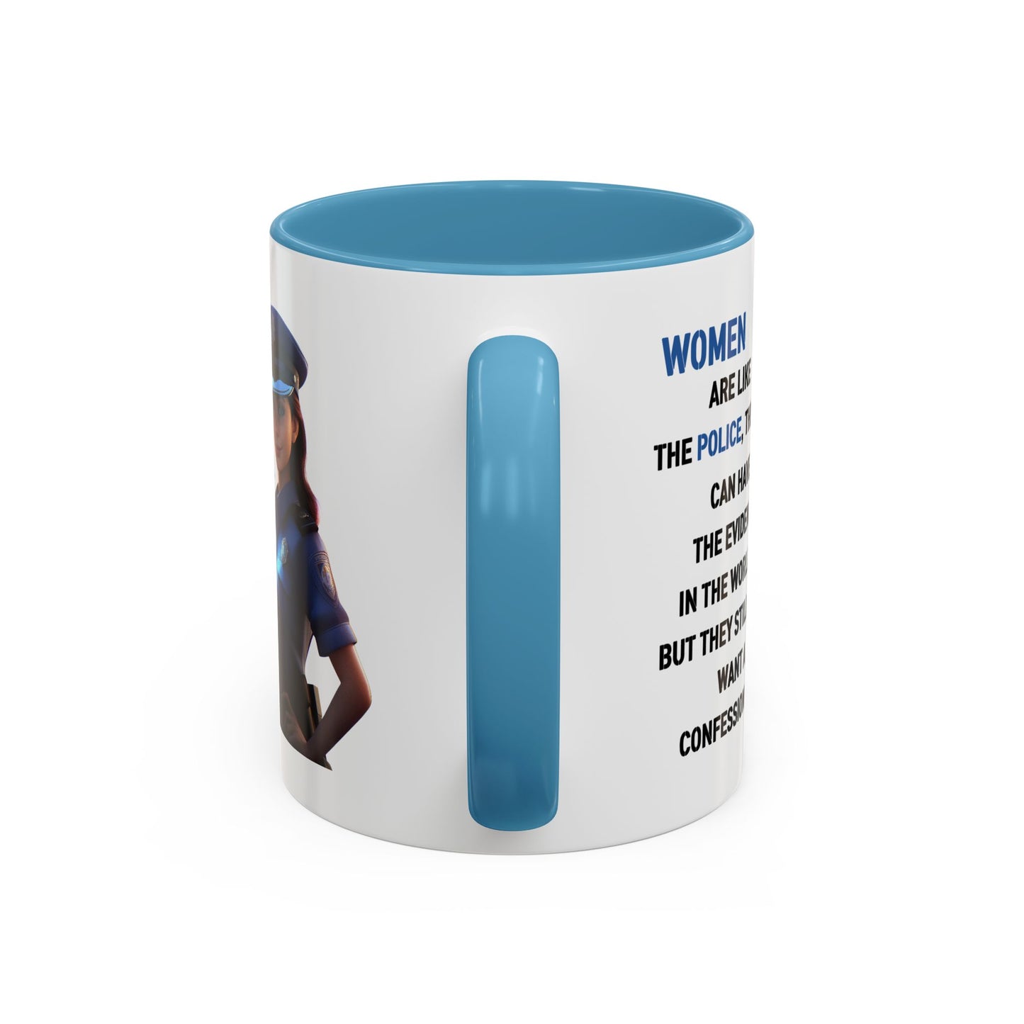 Humor Mug - Woman Are Like The Police