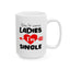 Humor Mug - Don't Worry Ladies I'm Single
