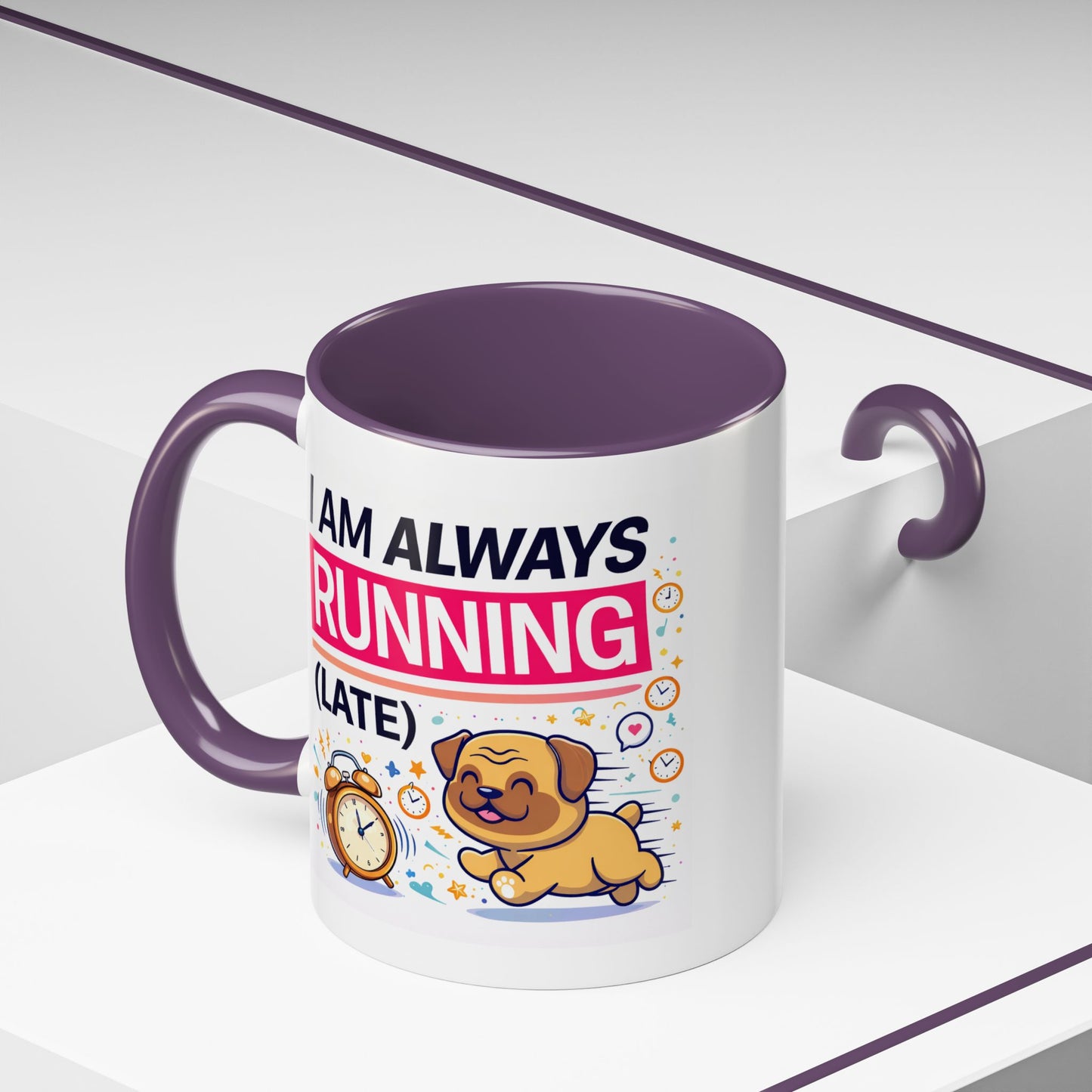 Humor Mug - I Am Always Running Late