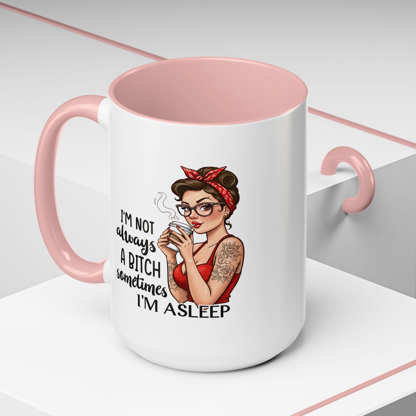 Humor Mug - I'm Not Always a Bitch