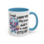 Humor Mug - I Must Warn You
