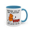 Humor Mug - Before You Go Any Further Stop!