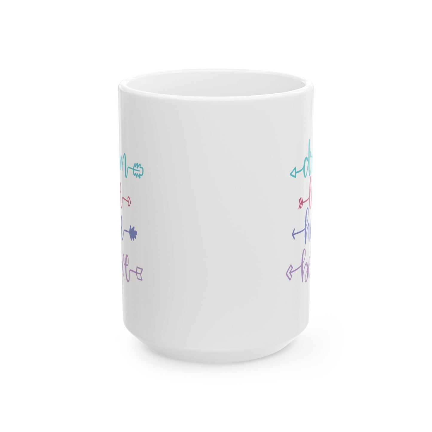 Motivation Mug - Dream Love Hope Believe