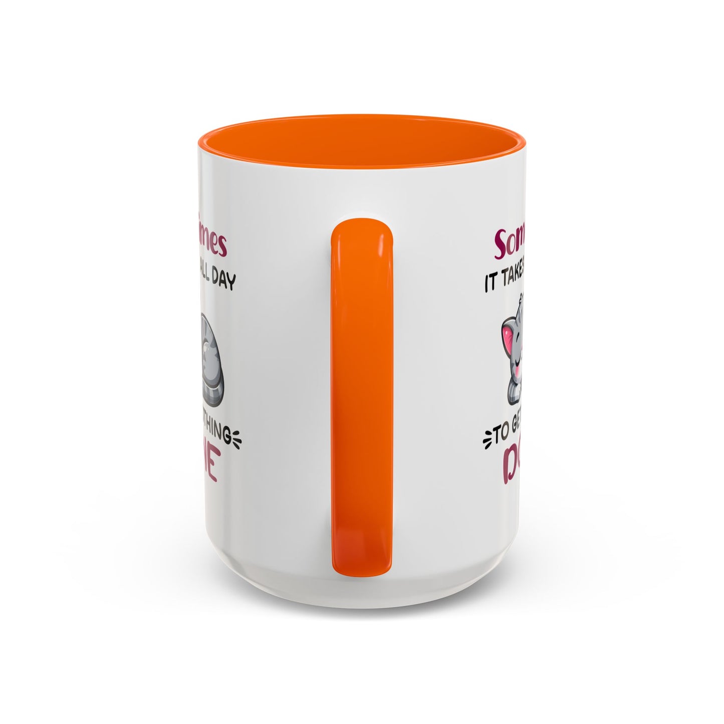 Humor Mug - Sometimes It Takes Me All Day