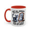 Animal Mug - Not All Heros
