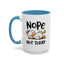 Humor Mug - Nope Not Today