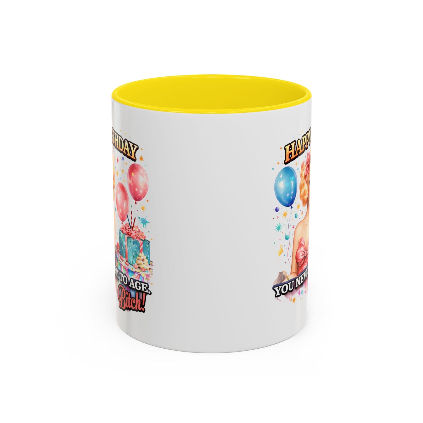 Birthday Mug - You Never Seem To Age Bitch!