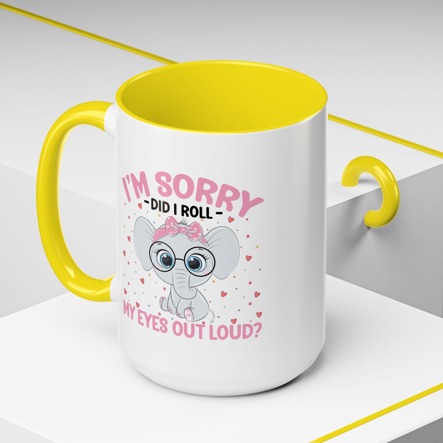Humor Mug - I'm Sorry Did I Roll My Eyes Out loud?
