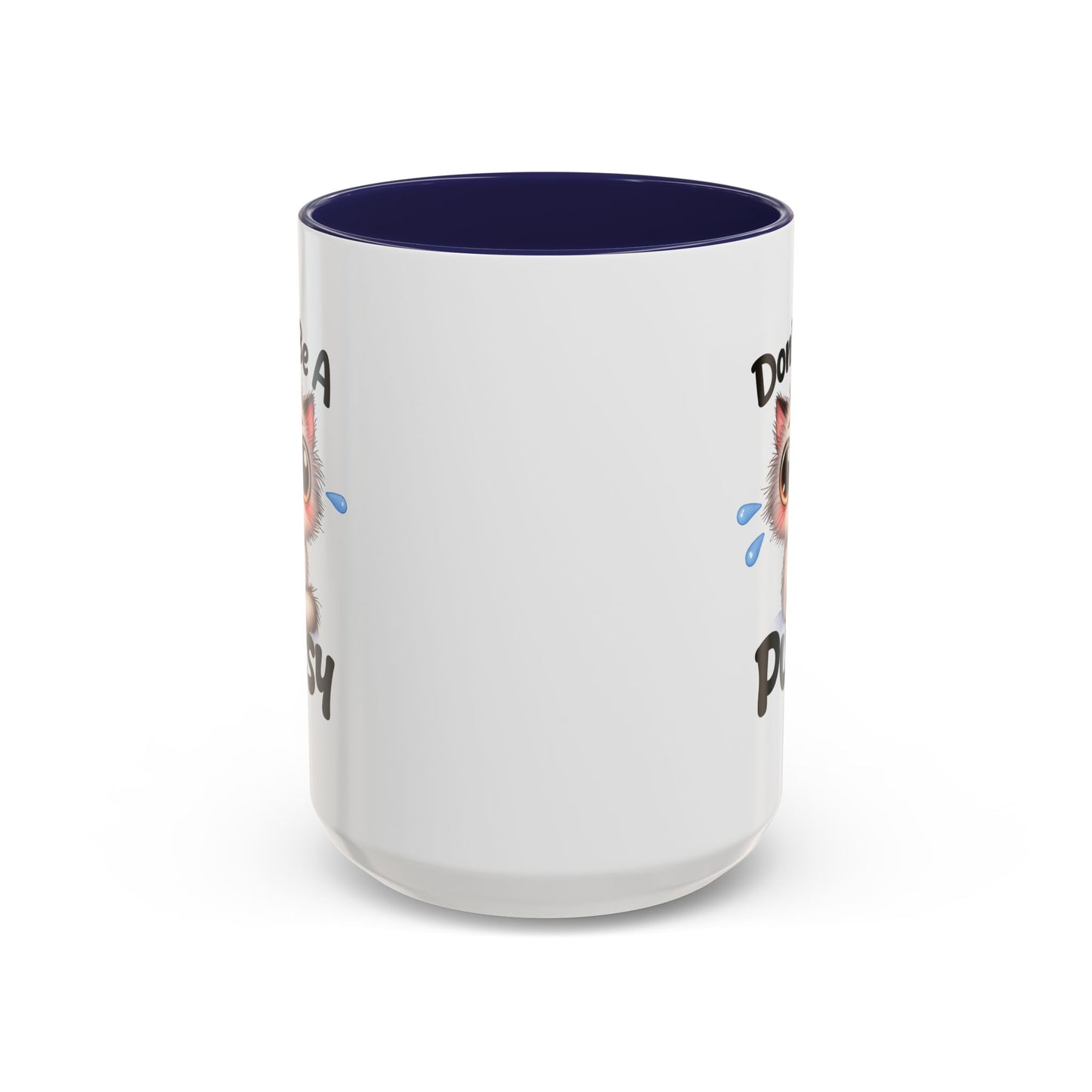 Humor Mug - Don't Be A Pussy