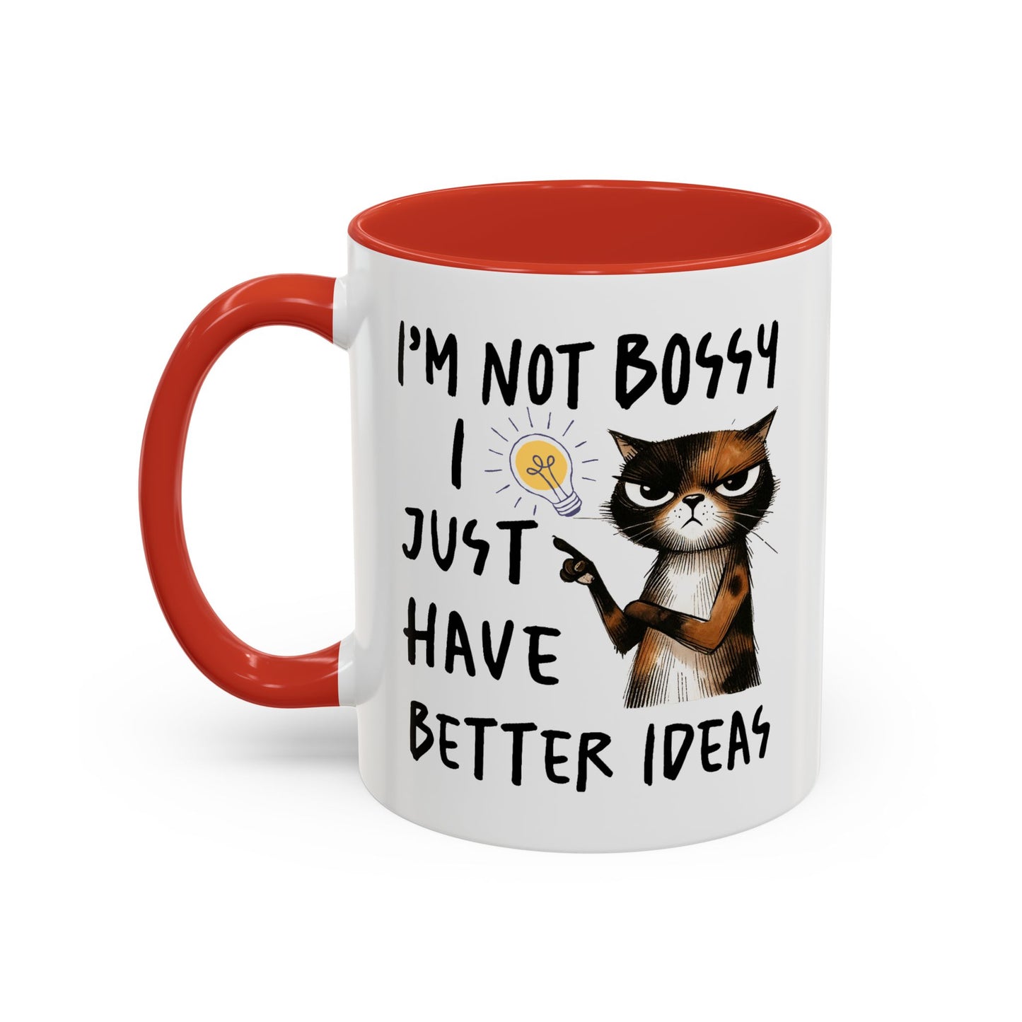 Humor Mug -I'm Not Bossy I Just Have Better Ideas