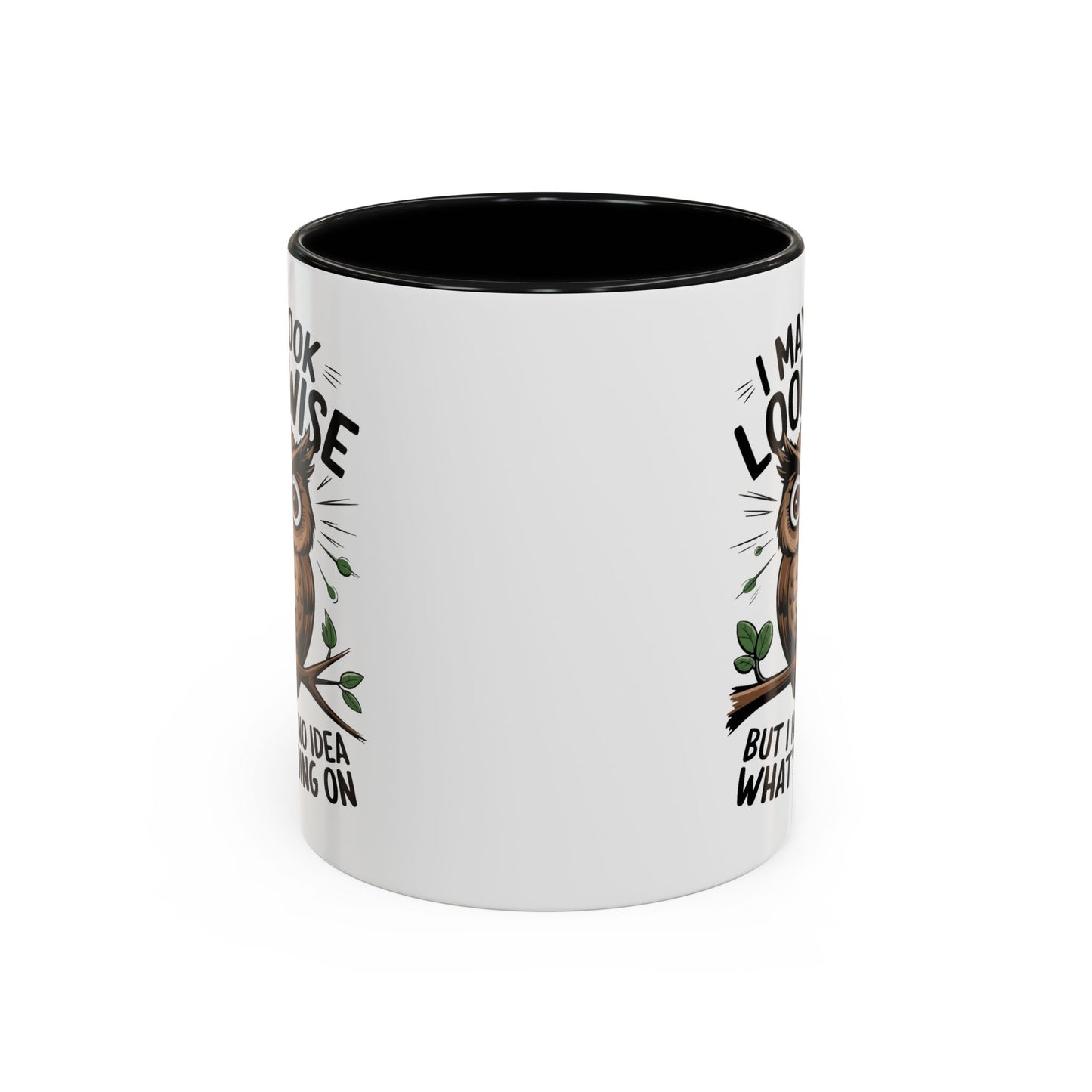 Humor Mug - I May look Wise