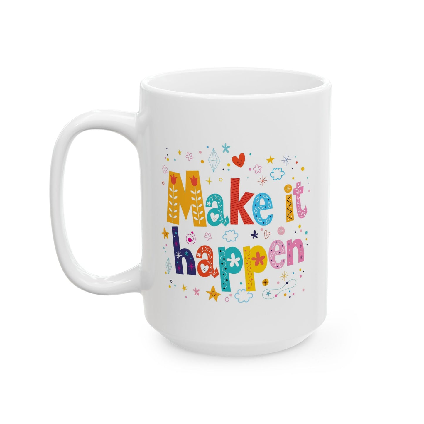 Motivation Mug - Make It Happen Motivational Phrase