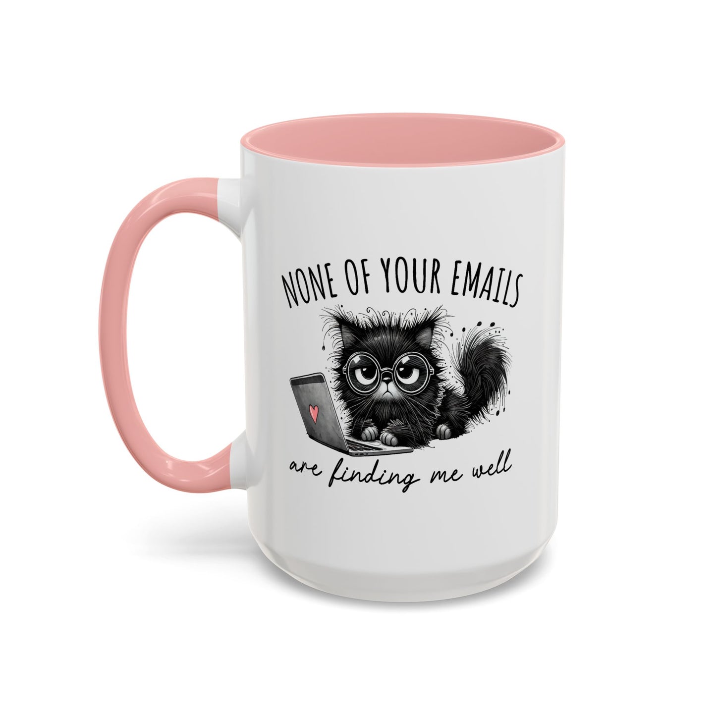 Humor Mug - None of Your Emails Are Finding Me Well