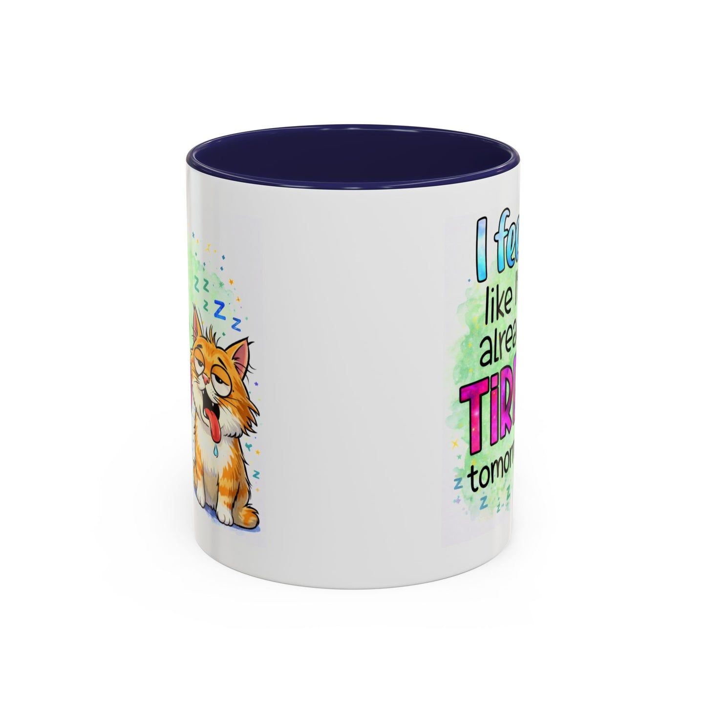 Humor Mug - I Feel Like I'm Already Tired Tomorrow