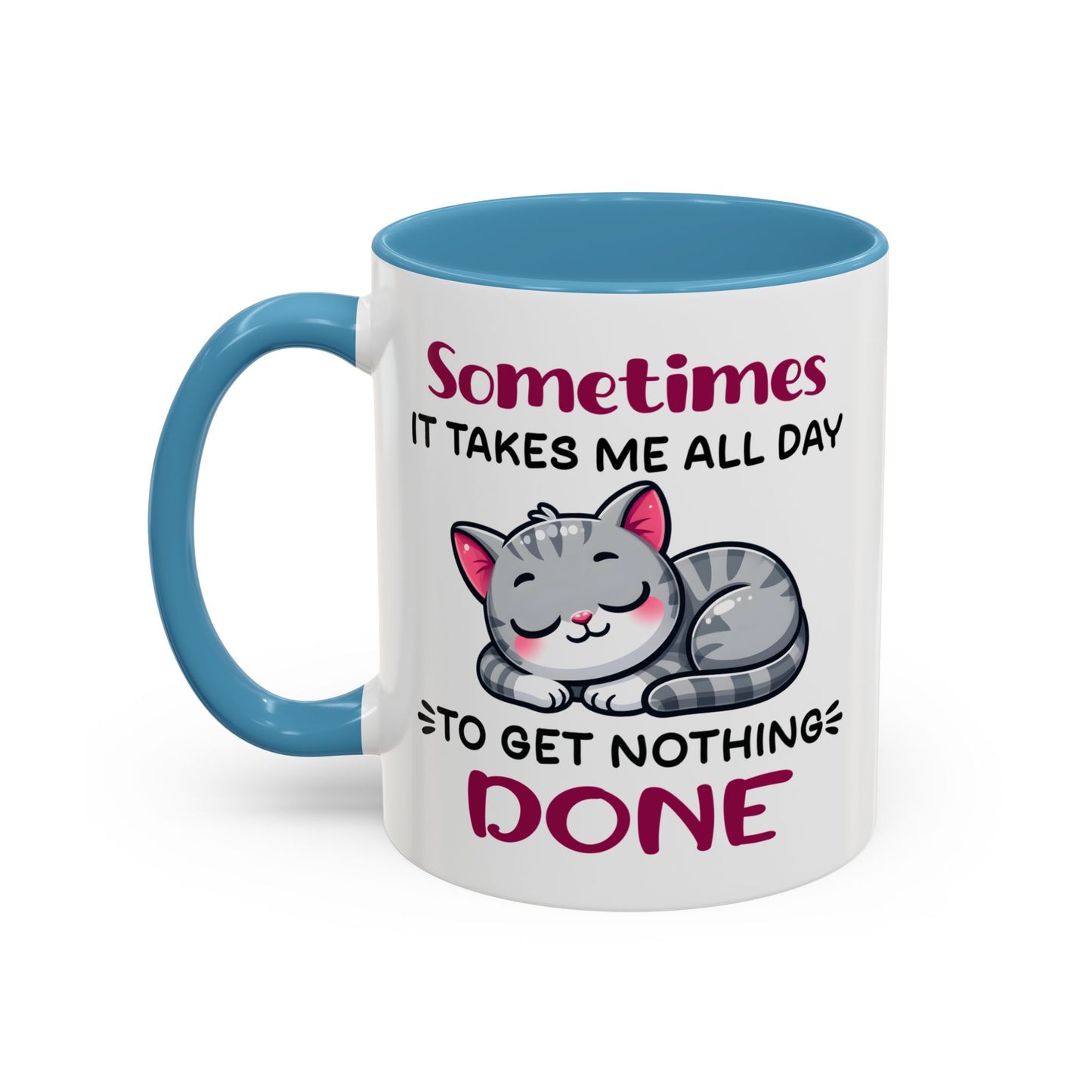 Humor Mug - Sometimes It Takes Me All Day