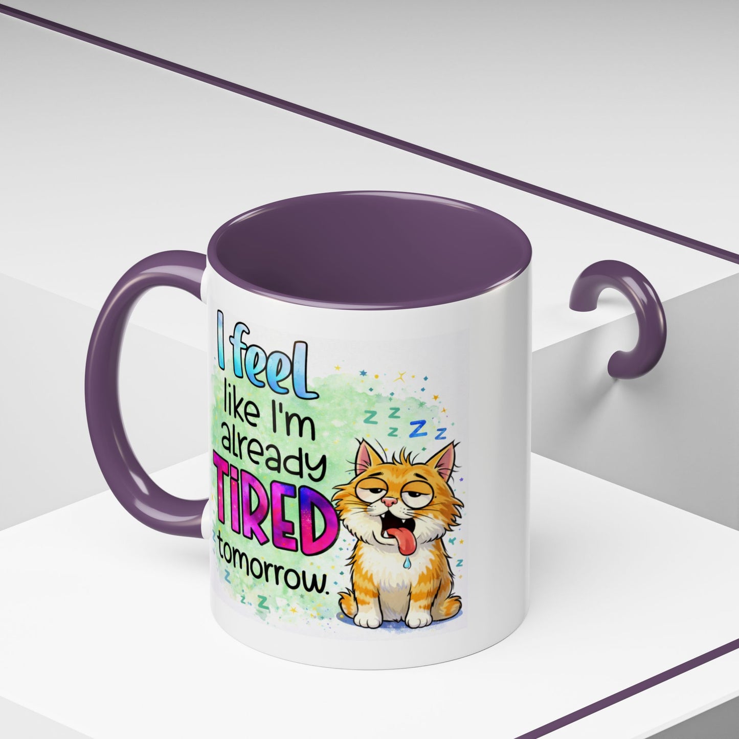 Humor Mug - I Feel Like I'm Already Tired Tomorrow