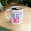 Motivation Mug - You Got This Frame
