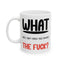 Adult Mug - What The Fuck