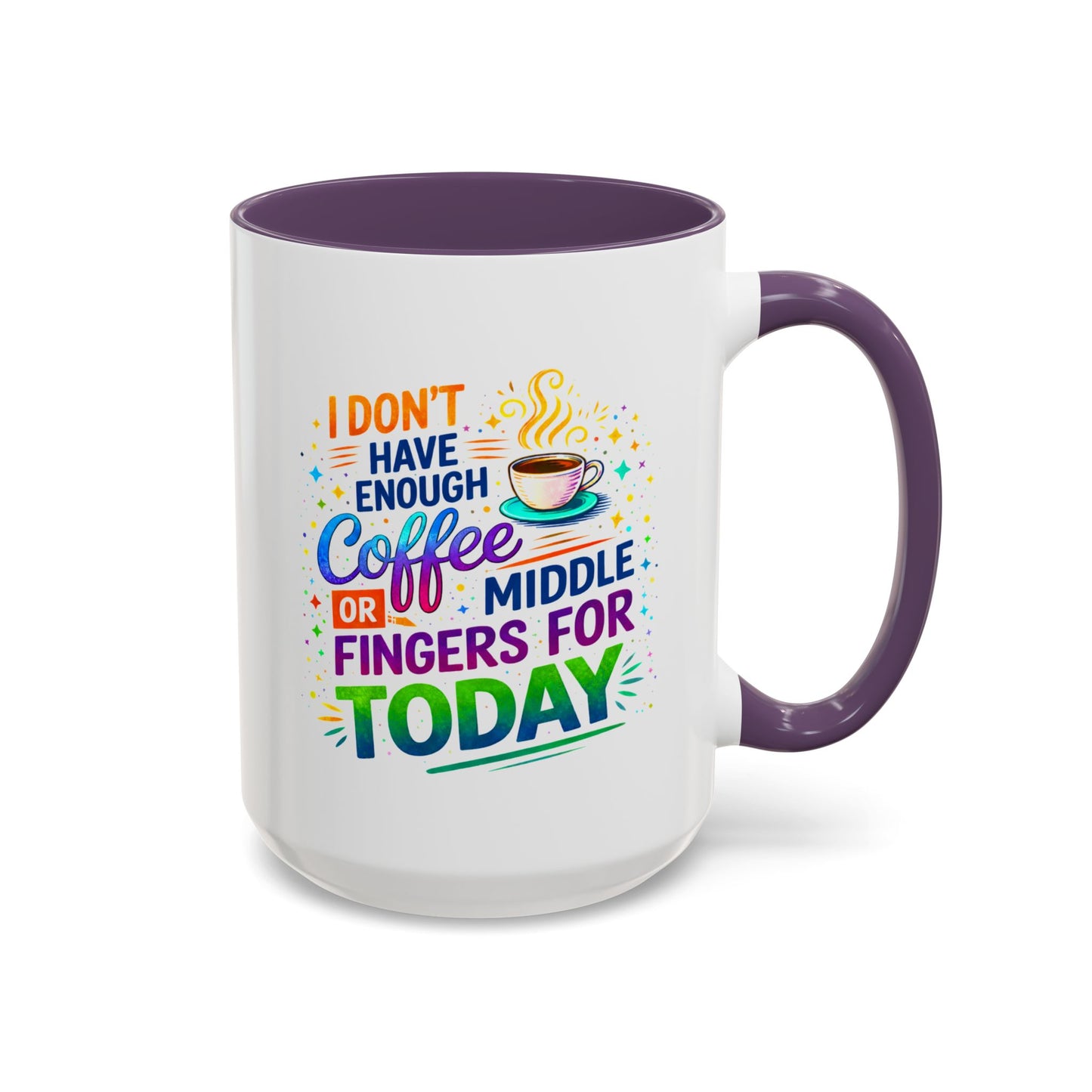 Humor Mug - I Don't Have Enough Coffee