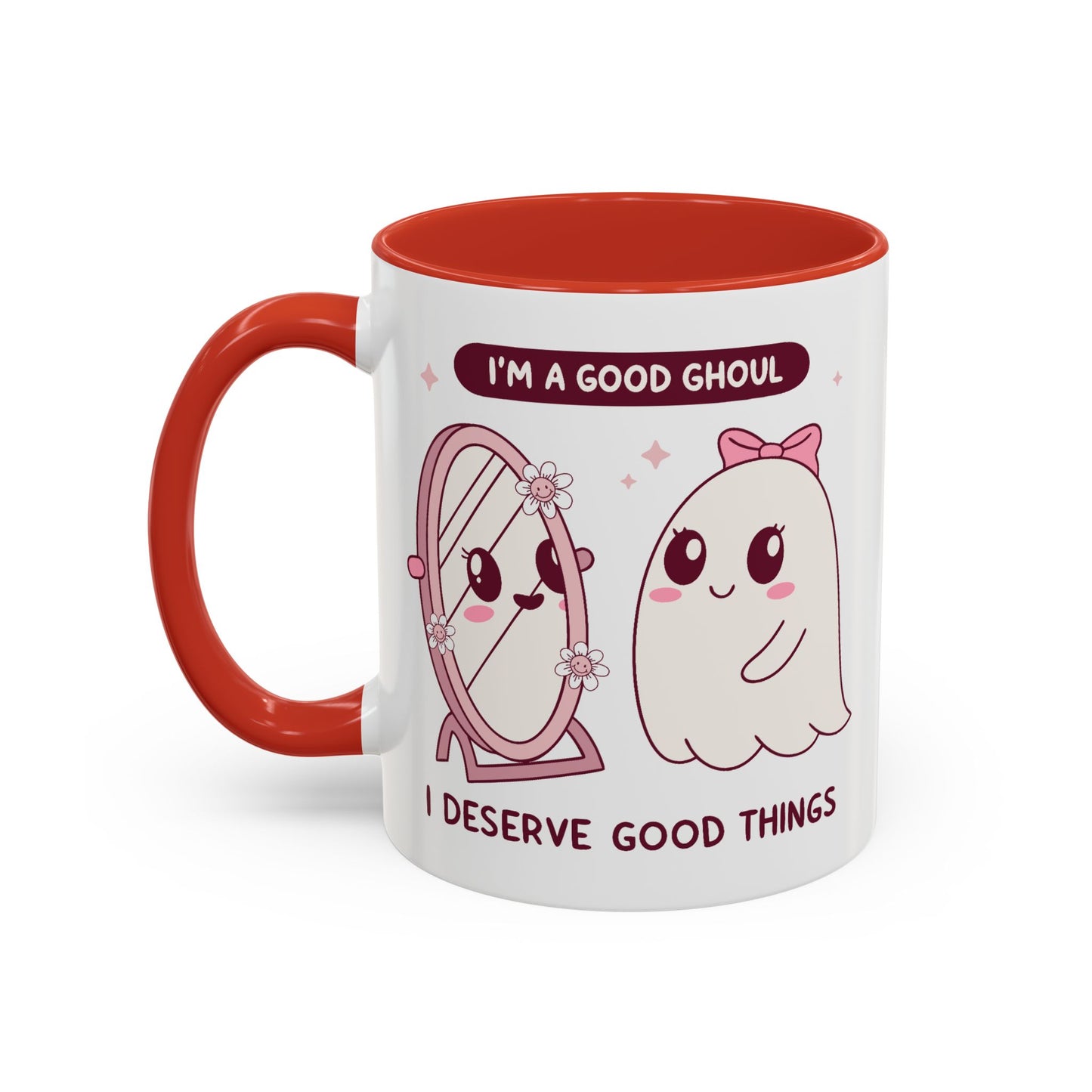 Humor Mug - I'm a good Ghoul I Deserve Good Things