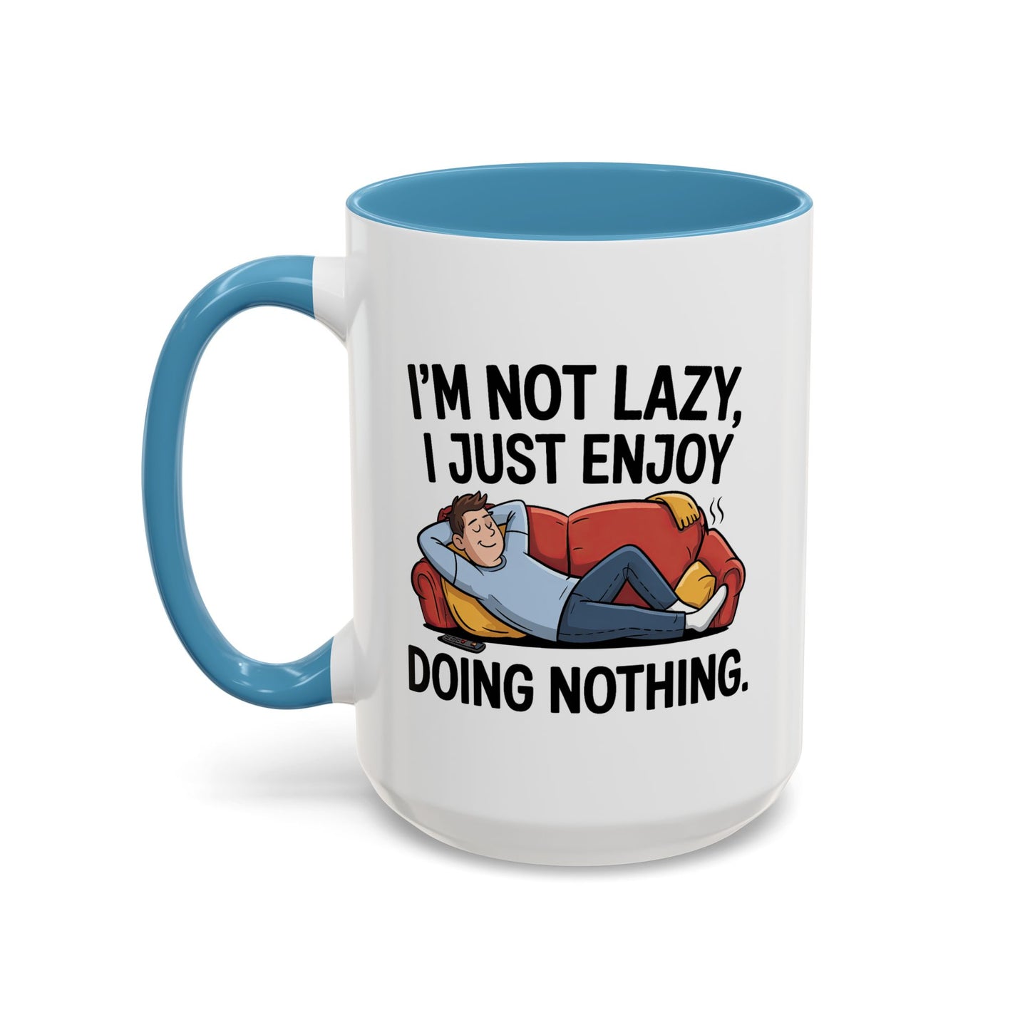 Humor Mug - I'm Not Lazy I Just Enjoy Doing Nothing