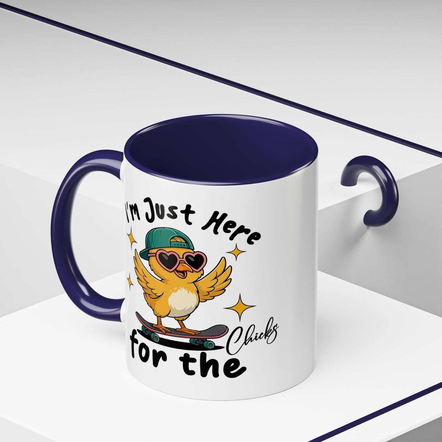 Humor Mug - I'm Just Here For The Chicks